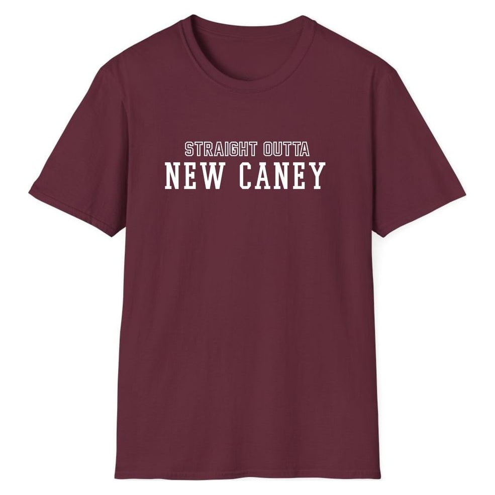 STRAIGHT OUTTA NEW CANEY — Maroon
