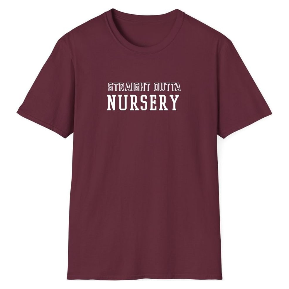 STRAIGHT OUTTA NURSERY — Maroon