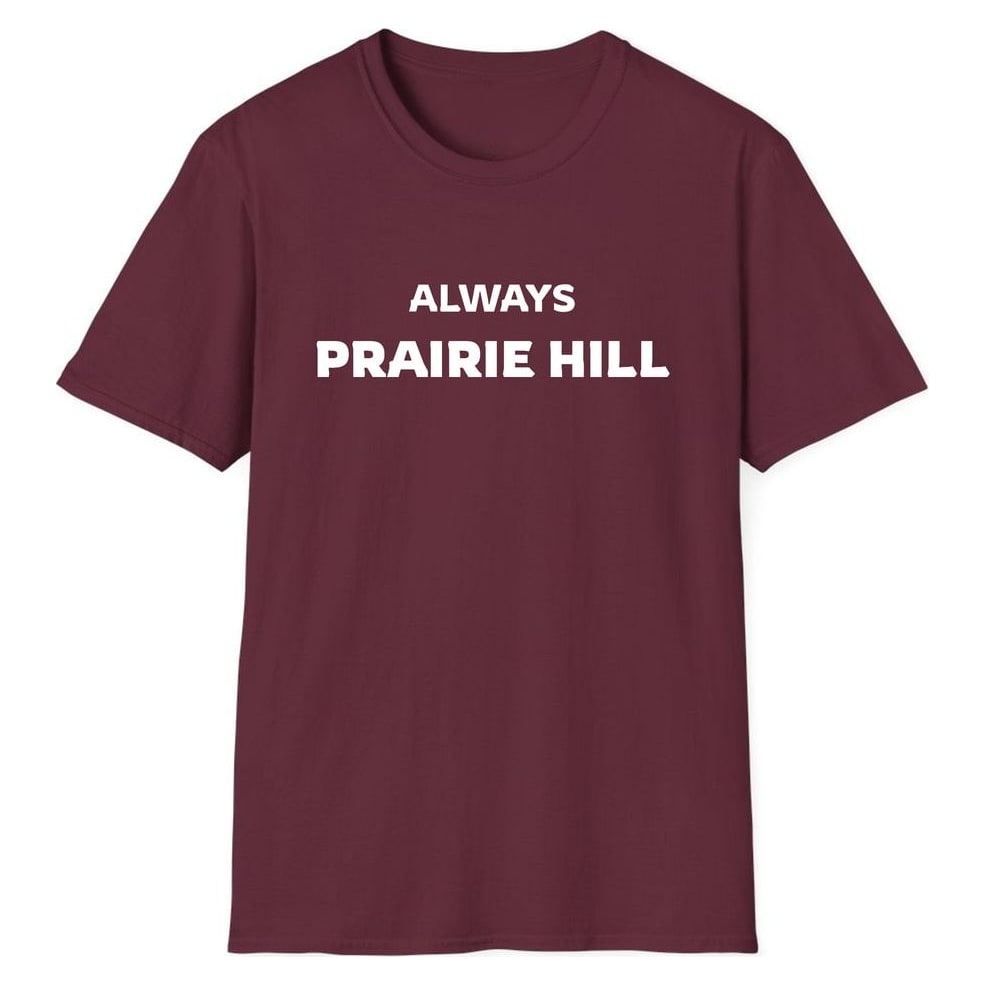 ALWAYS PRAIRIE HILL — Maroon