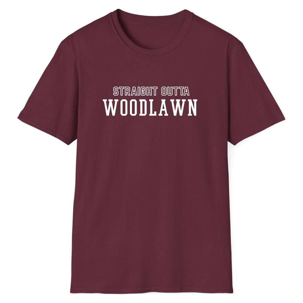 STRAIGHT OUTTA WOODLAWN — Maroon