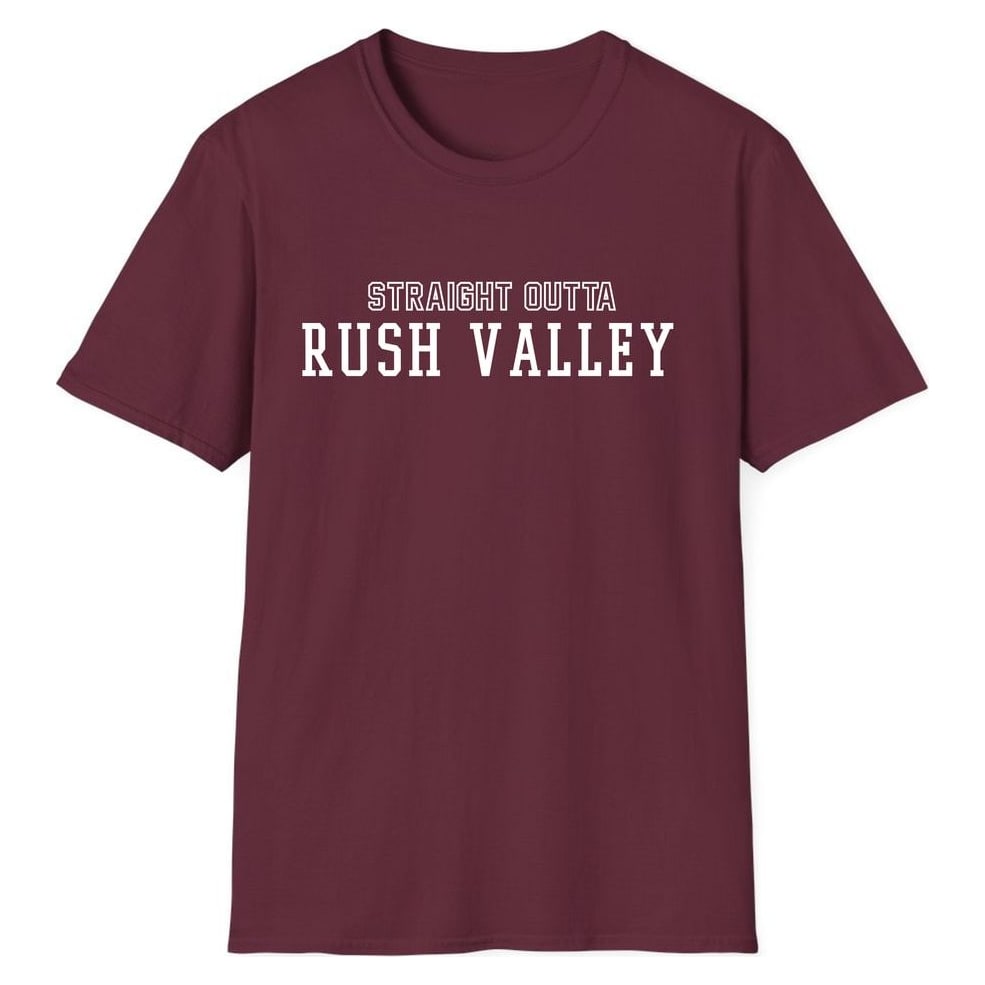 STRAIGHT OUTTA RUSH VALLEY — Maroon