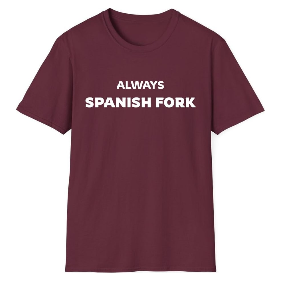 ALWAYS SPANISH FORK — Maroon