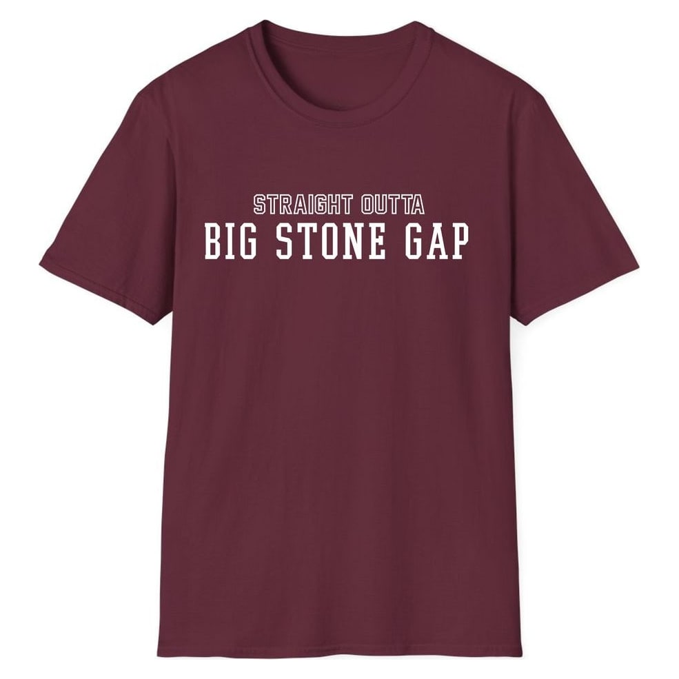 STRAIGHT OUTTA BIG STONE GAP — Maroon