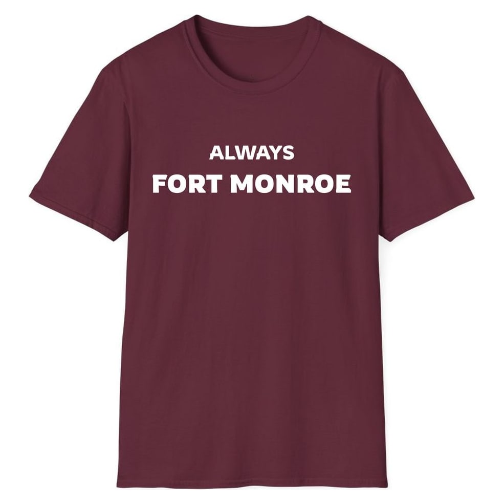 ALWAYS FORT MONROE — Maroon