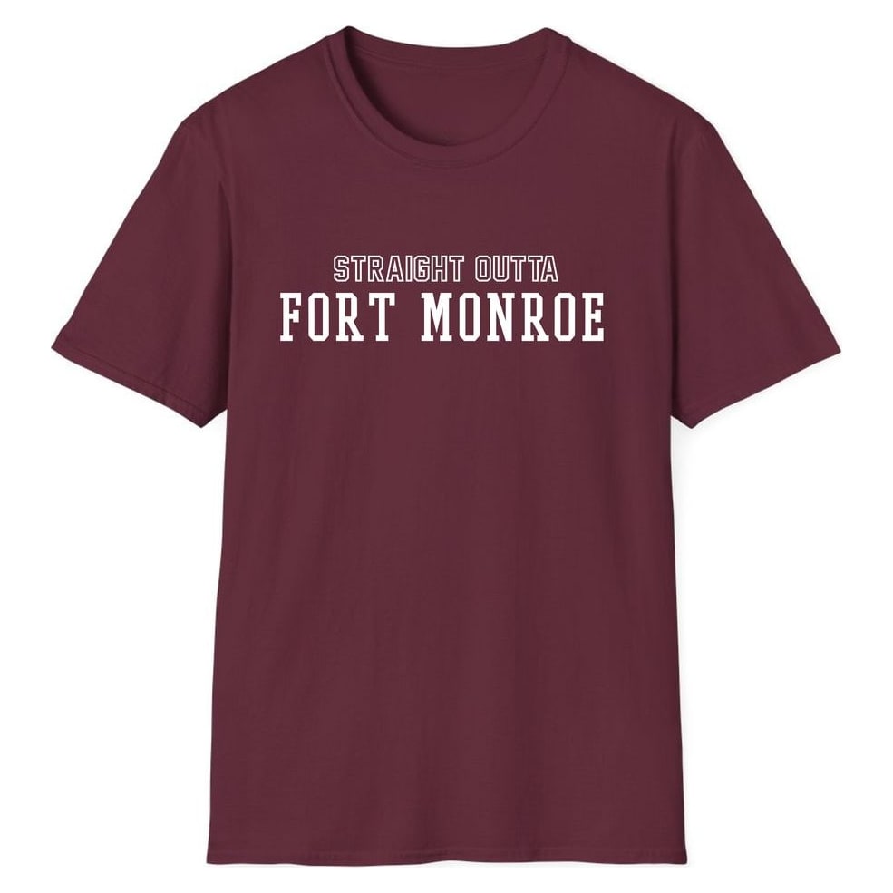 STRAIGHT OUTTA FORT MONROE — Maroon