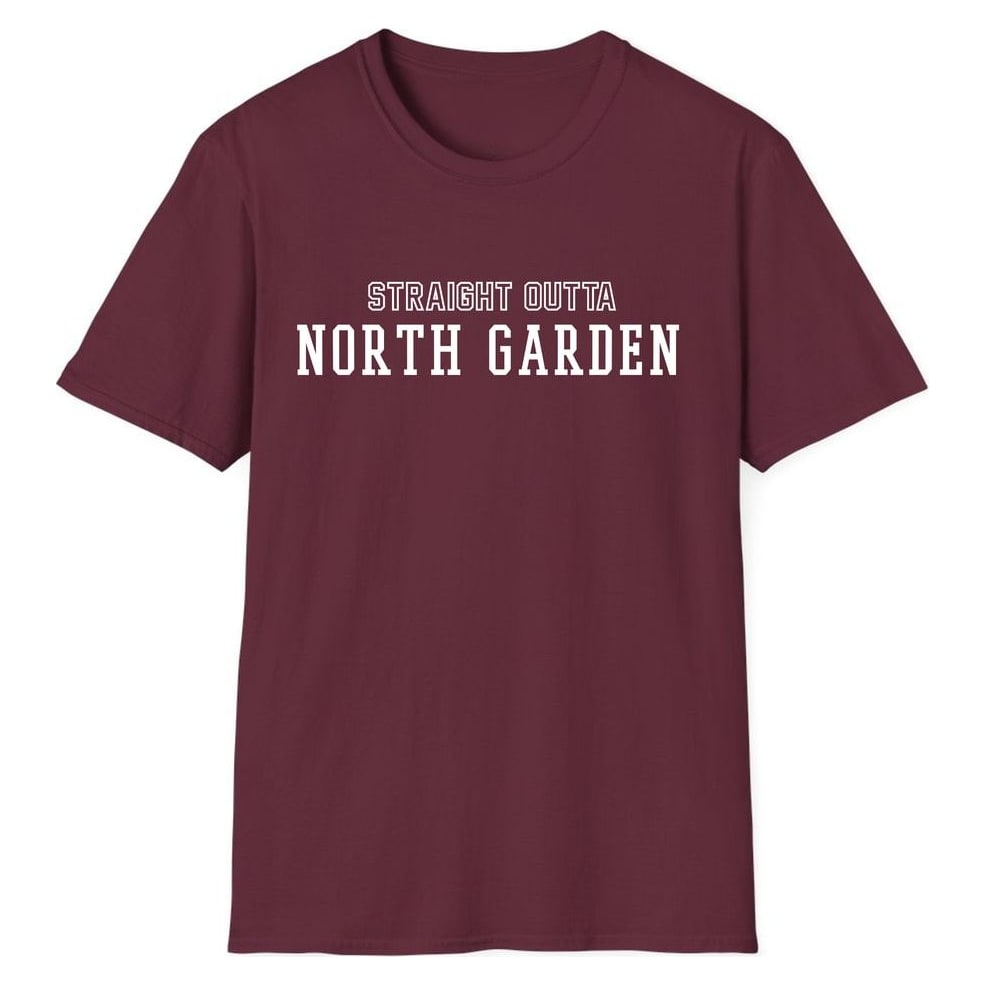 STRAIGHT OUTTA NORTH GARDEN — Maroon