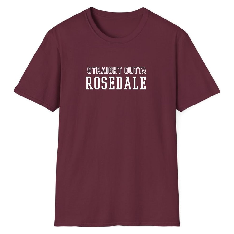 STRAIGHT OUTTA ROSEDALE — Maroon