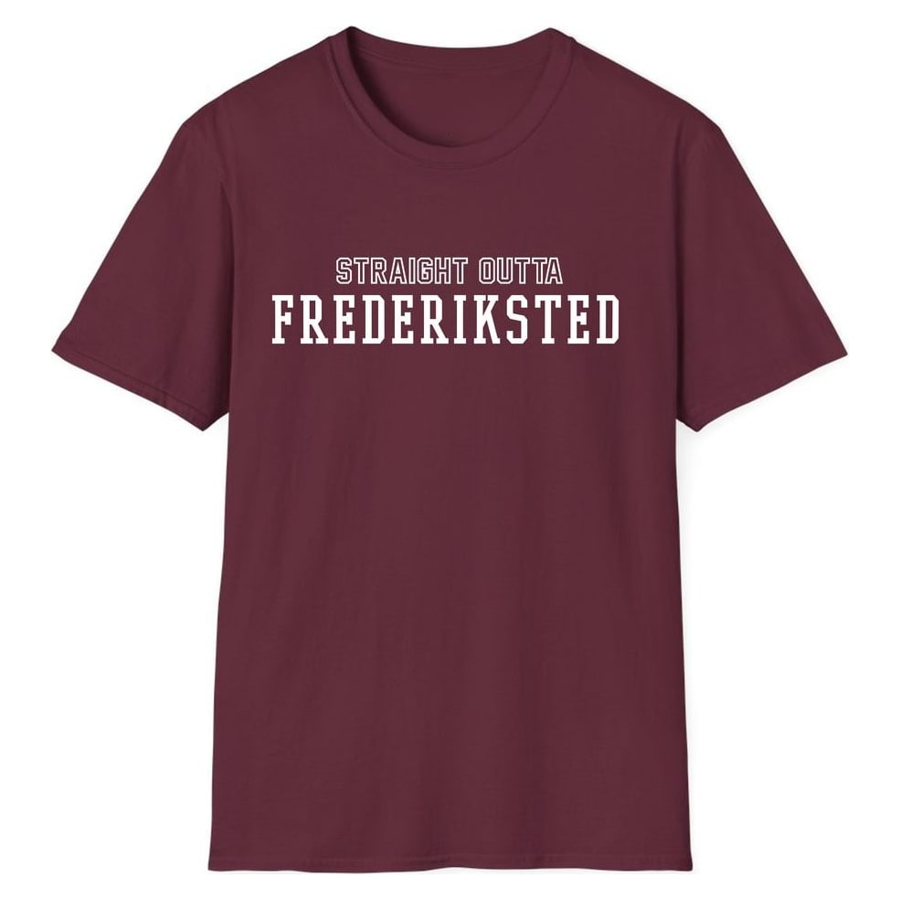 STRAIGHT OUTTA FREDERIKSTED — Maroon