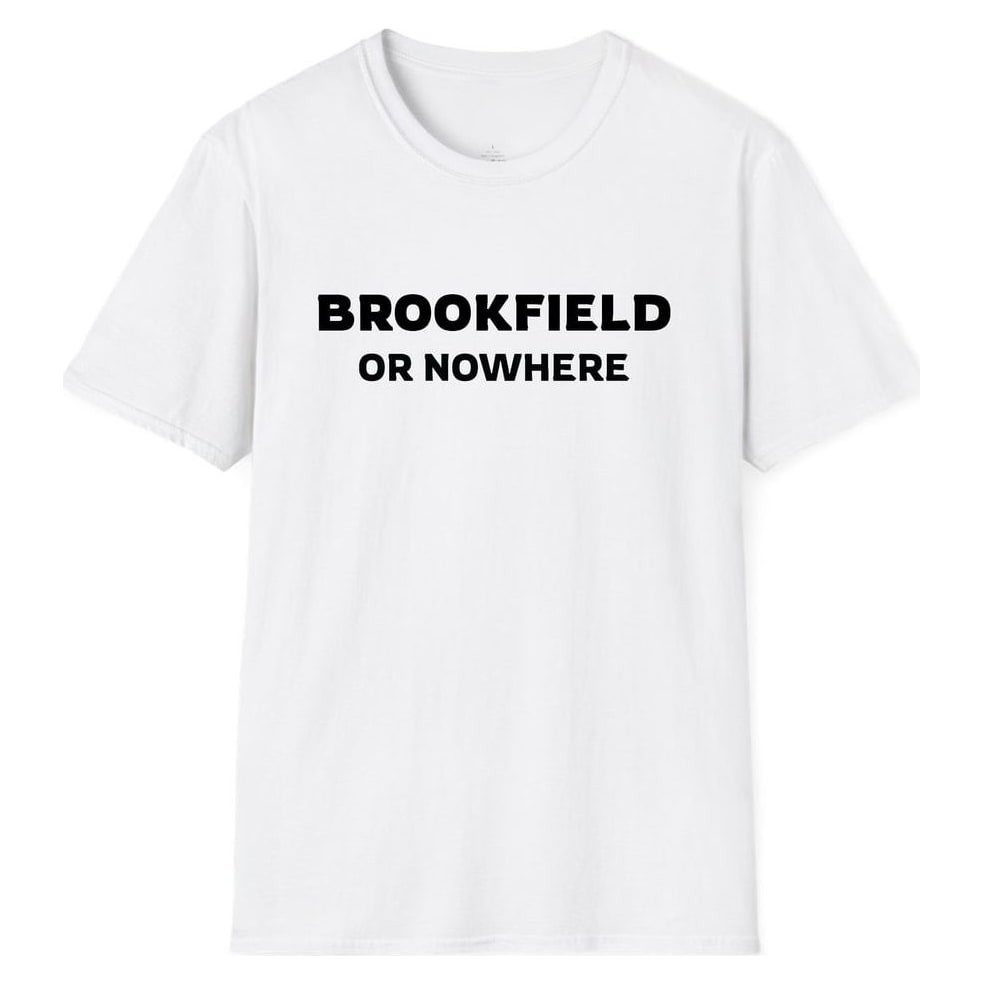 BROOKFIELD OR NOWHERE — White