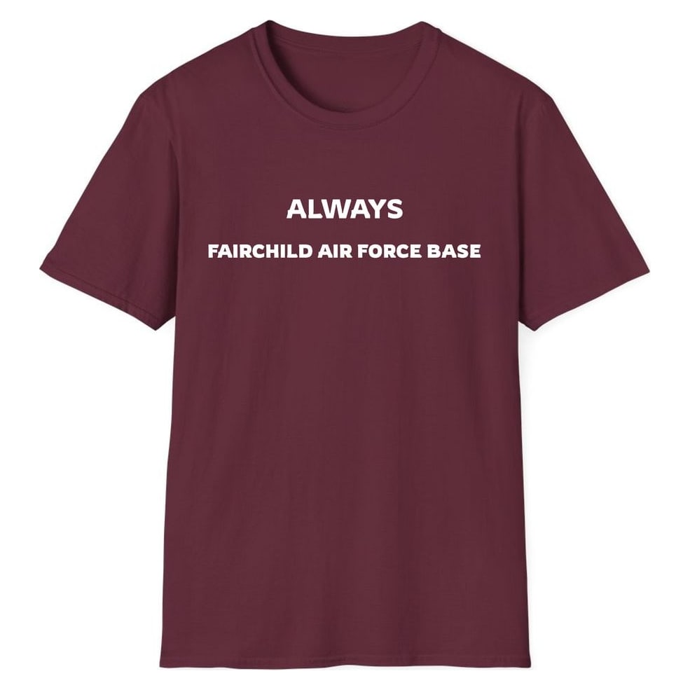 ALWAYS FAIRCHILD AIR FORCE BASE — Maroon