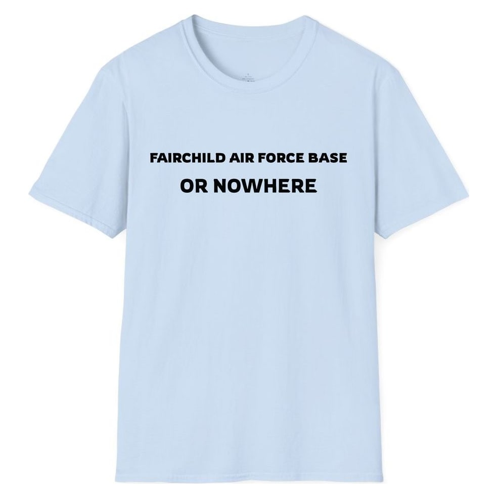 FAIRCHILD AIR FORCE BASE OR NOWHERE — Light Blue