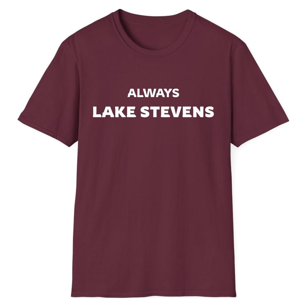 ALWAYS LAKE STEVENS — Maroon