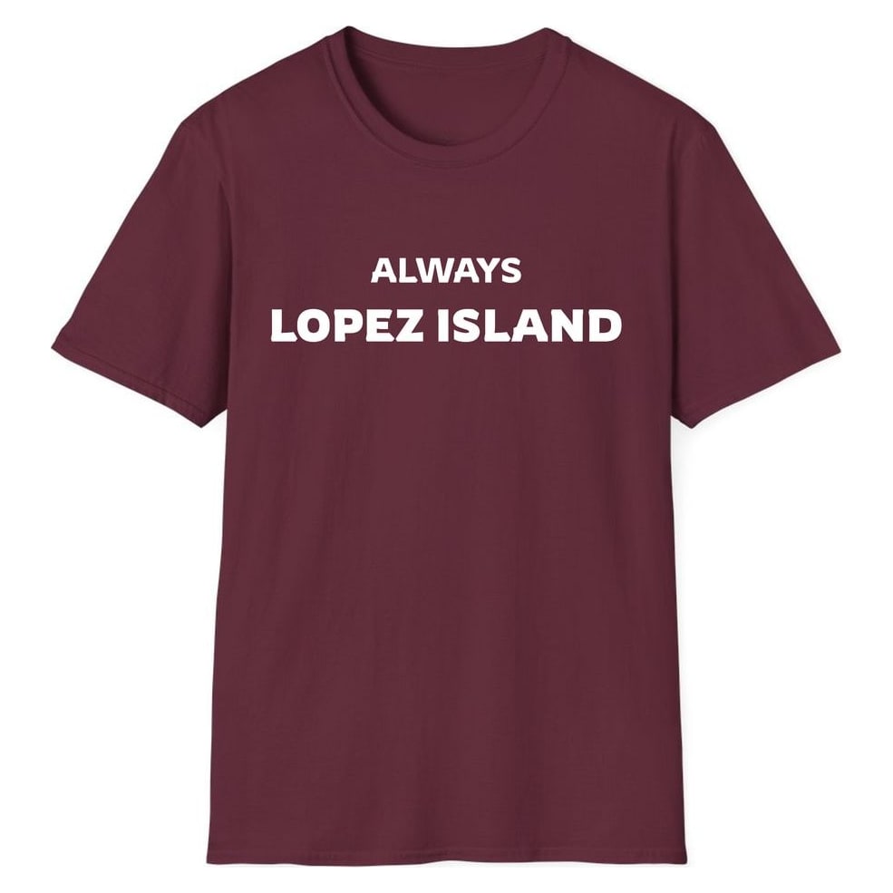ALWAYS LOPEZ ISLAND — Maroon