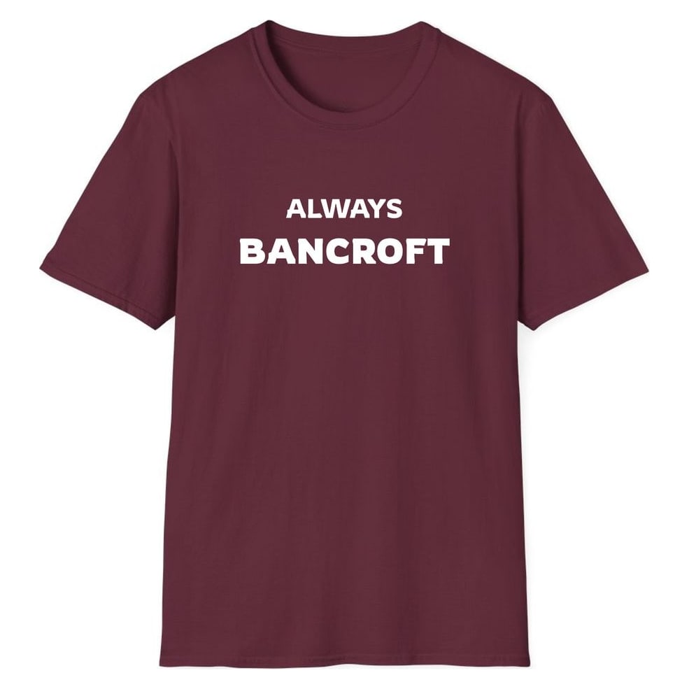 ALWAYS BANCROFT — Maroon