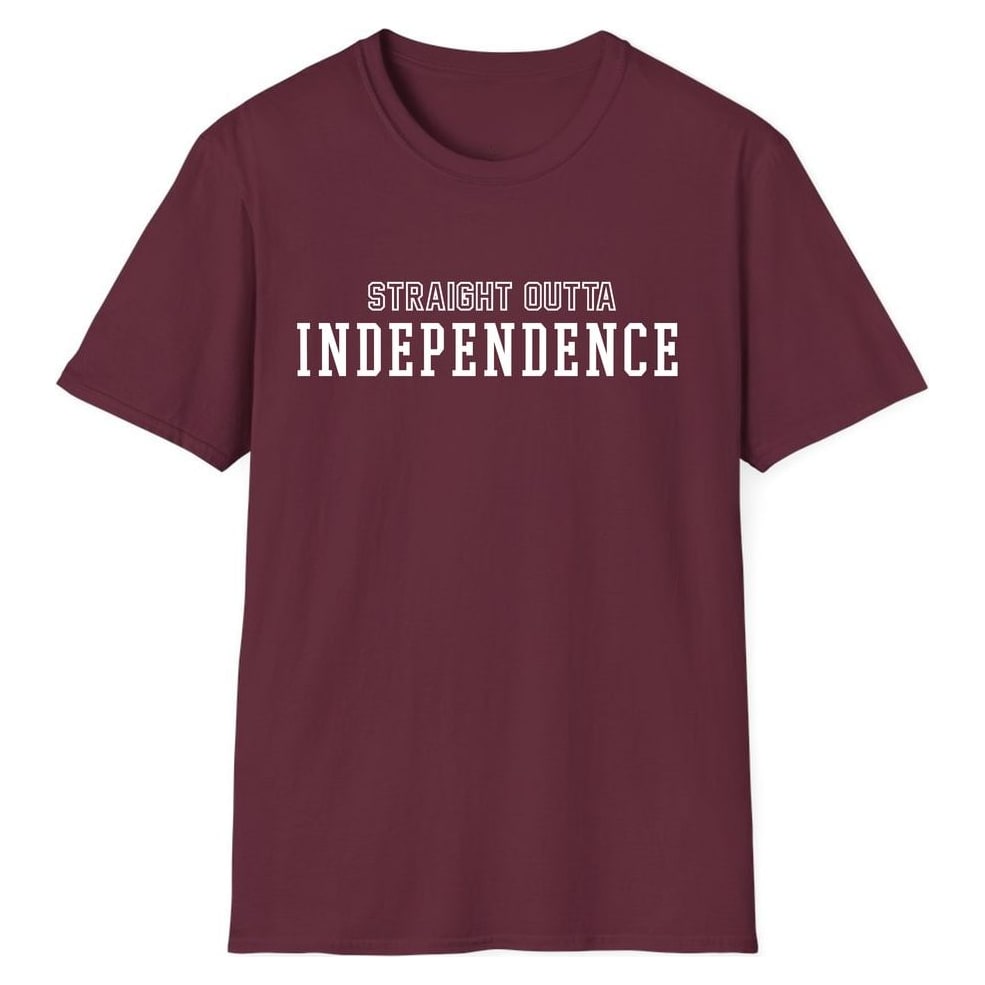 STRAIGHT OUTTA INDEPENDENCE — Maroon