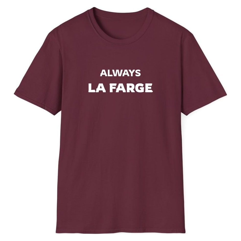ALWAYS LA FARGE — Maroon