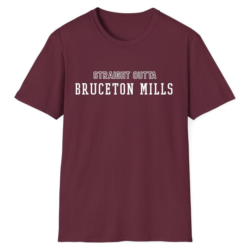 STRAIGHT OUTTA BRUCETON MILLS — Maroon