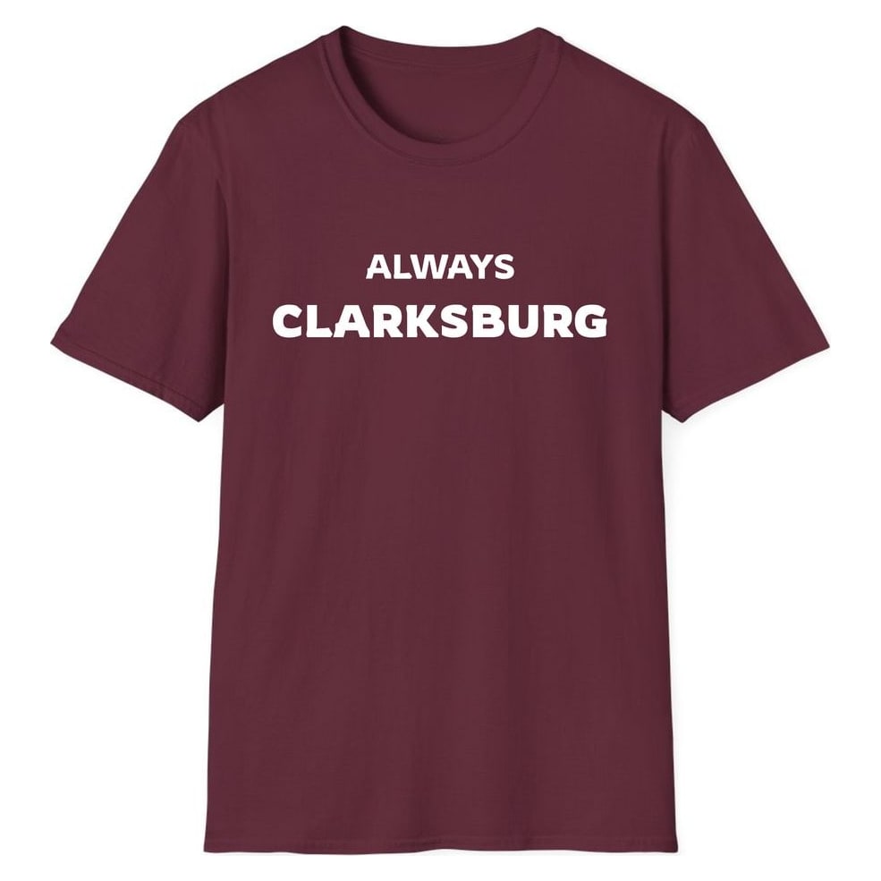ALWAYS CLARKSBURG — Maroon