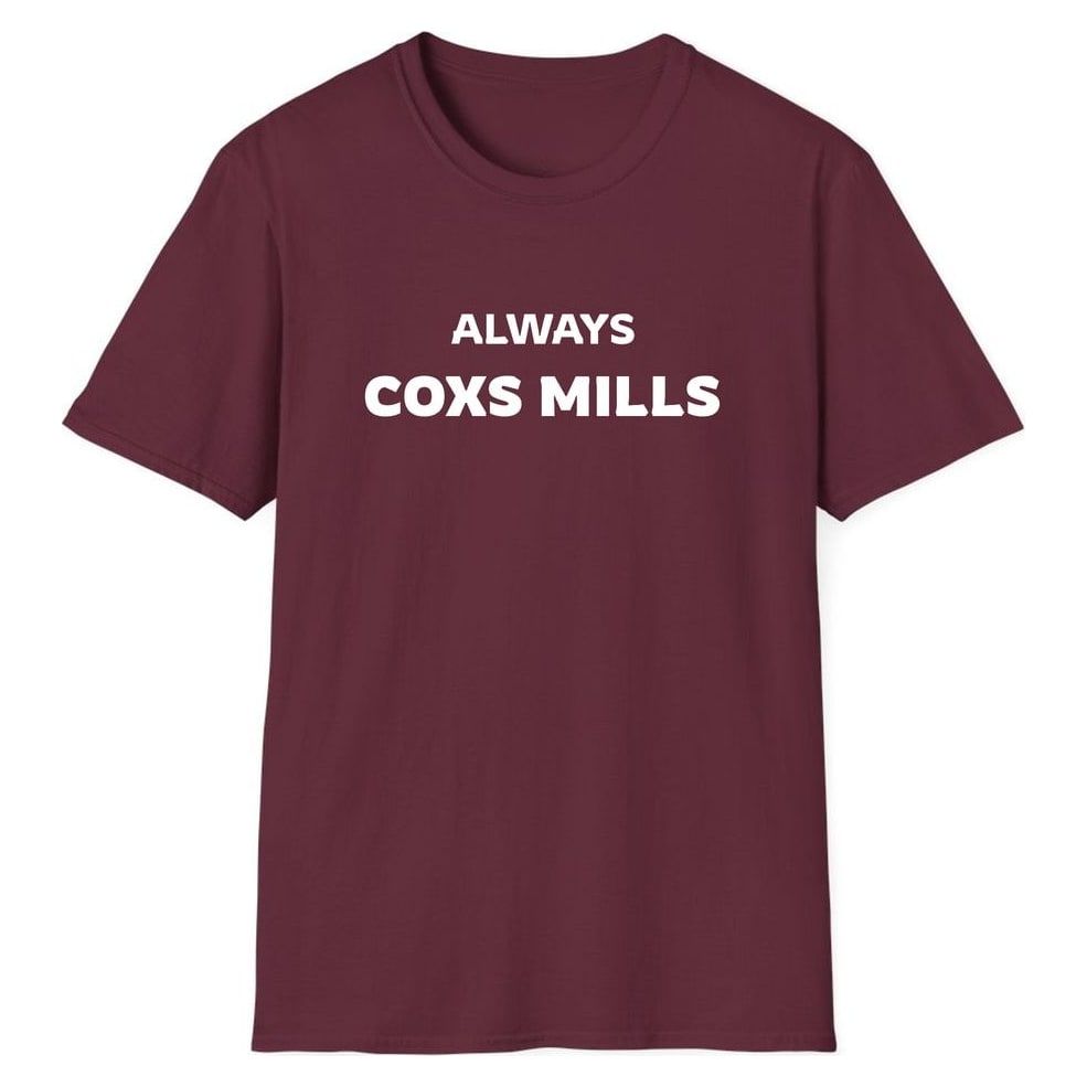ALWAYS COXS MILLS — Maroon
