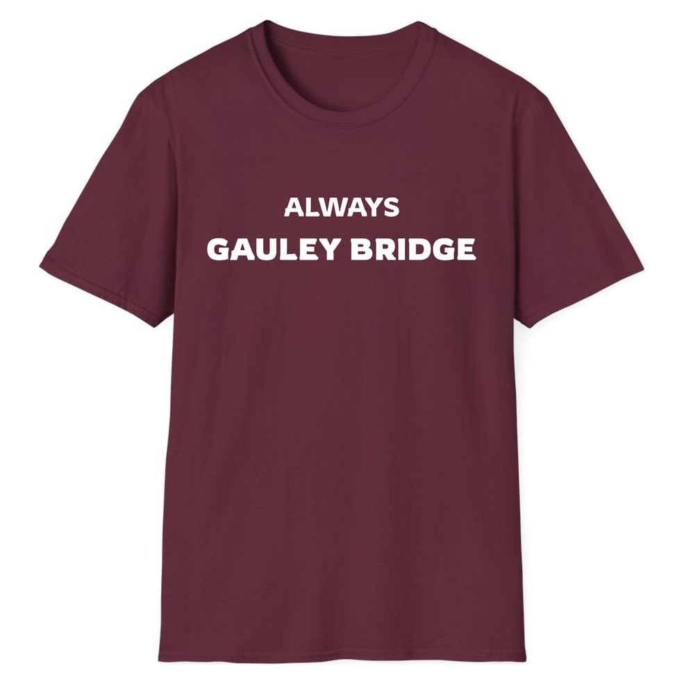 ALWAYS GAULEY BRIDGE — Maroon
