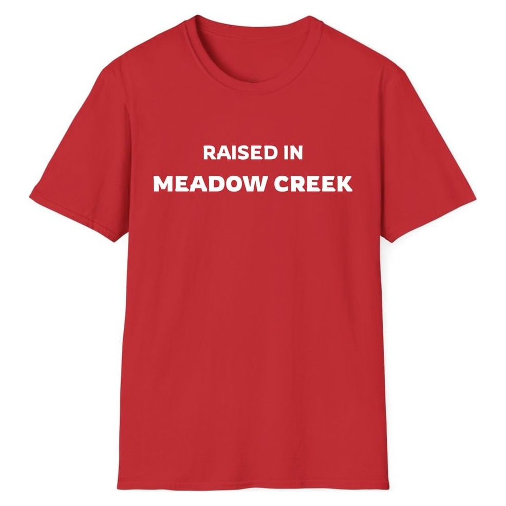 RAISED IN MEADOW CREEK — Red